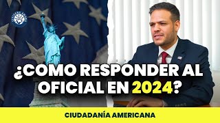 Cómo responderle al oficial en 2024  Ciudadanía americana [upl. by Nage889]