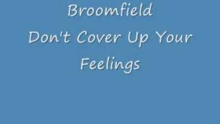 Broomfield  Dont Cover Up Your Feelings [upl. by Archibaldo509]