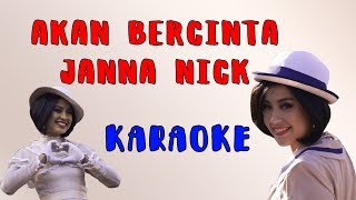 Akan Bercinta  Janna Nick Karaoke [upl. by Adhern411]