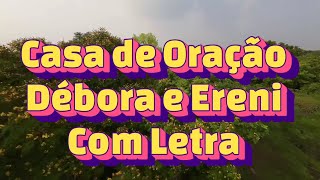 Casa de Oração  Débora e Ereni Com Letra [upl. by Gurl734]