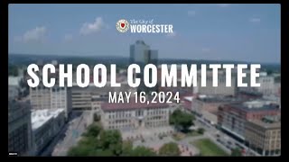 Worcester School Committee Meeting 5202024 [upl. by Norre]