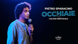 PIETRO SPARACINO OCCHIAIE  Lultimo spettacolo standupcomedy [upl. by Olcott]