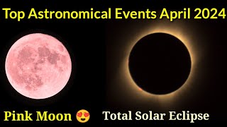 Top Astronomical Events in April 2024  Total Solar Eclipse  Pink Moon  Lyrid Meteor Shower [upl. by Raven]