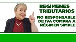 No Responsable de IVA Compra a Régimen Simple  Regímenes Tributarios [upl. by Atrebor]