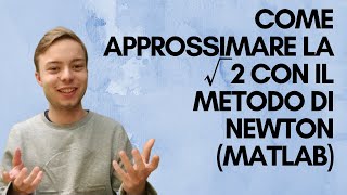 Approssimare la radice di 2 con il metodo di Newton  implementazione Matlab [upl. by Ellenohs917]