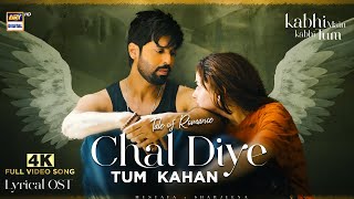 CHAL DIYE TUM KAHAN  LYRICAL OST  VIDEO SONG  4K  KABHI MAIN KABHI TUM  MUSTAFA x SHARJEENA [upl. by Lisle]