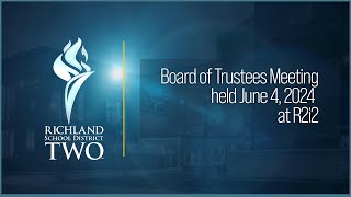 Richland School District Two Board of Trustees Meeting  June 4 2024 at R2i2 [upl. by Arodaeht]