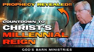 Deciphering the Prophecy Countdown to Christs Millennial Reign  Gods Barn Ministries [upl. by Nerfe324]