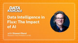 Data Intelligence in Flux The Impact of AI with Stewart Bond VP at IDC [upl. by Renell]