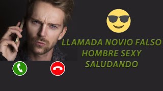 Novio Falso Saludando  Llamada con voz de hombre [upl. by Knight]