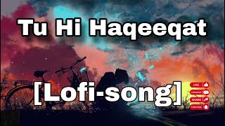 Tu Hi Haqeeqat song lofi music [upl. by Ardrey]