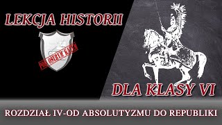 Od absolutyzmu do republiki  Rozdział IVKlasa 6  Lekcje historii pod ostrym kątem [upl. by Siednarb201]