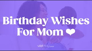 Birthday Wishes for Mom [upl. by Dublin945]