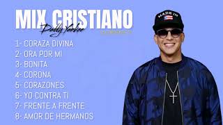 Daddy Yankee  Canciones Cristianas Mix 2024 [upl. by Ardrey]