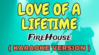 LOVE OF A LIFETIME  FIREHOUSE quotVIDEOKEquot STAR KARAOKE [upl. by Eicrad]