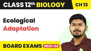 Class 12 Biology Chapter 13  Ecological Adaptation  Organisms and Populations 202223 [upl. by Anotyad692]