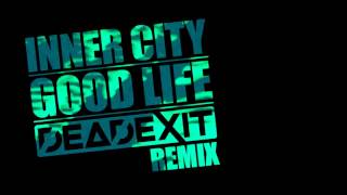 Inner City  Good Life DeadExit Remix [upl. by Imailiv]