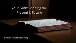 Your Faith Shaping the Present amp Future [upl. by Iuq]