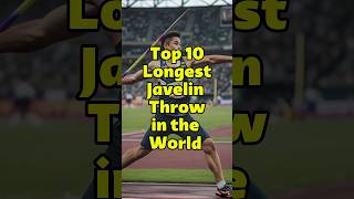 Top 10 longest Javelin Throw in the world shorts olympics2024 [upl. by Nibuz]