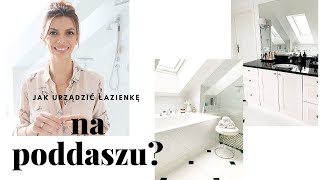 Jak urządzić łazienkę na poddaszu  RoomTour  Wnętrza  BEATA M [upl. by Immot616]