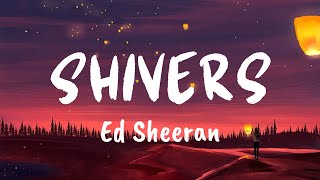 Shivers Lyrics  Ed Sheeran [upl. by Gabbie]