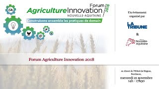 Forum agriculture Innovation 2018  Construisons ensemble les pratiques de demain [upl. by Galina]