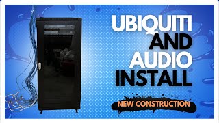 New Construction UBIQUITI and DISTRIBUTED AUDIO Install Part 1 [upl. by Hebel317]