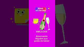 Word of the day BIBULOUS dicasdeinglestodososdias englishlearning english [upl. by Esmeralda294]