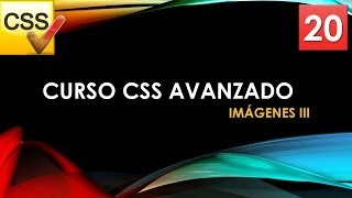 Curso CSS Avanzado desde 0 Imágenes III Vídeo 20 [upl. by Mikahs]