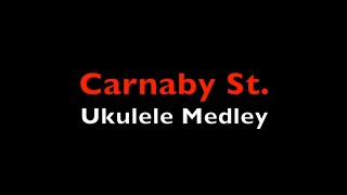 Carnaby St Ukulele Medley [upl. by Padget]