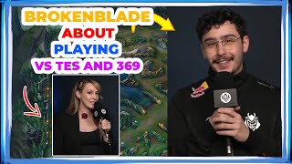 G2 BrokenBlade About Playing vs TES and 369 🤔 [upl. by Corny586]