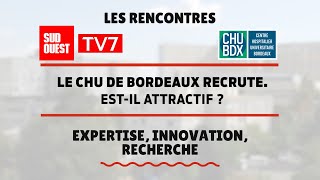 Le CHU de Bordeaux recrute  estil attractif  Expertise innovation recherche [upl. by Annig686]