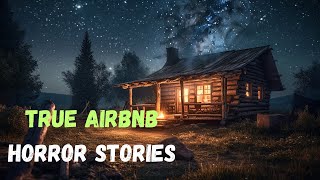 TRUE Scary Airbnb Horror Stories [upl. by Gayler]