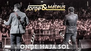 Jorge amp Mateus  Onde Haja Sol  Novo DVD Live in London  Clipe Oficial [upl. by Ehman]