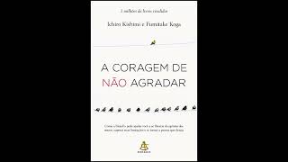 A Coragem de Não Agradar  AudioBook Completo [upl. by Akimyt310]