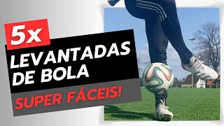 5 Levantadas de Bola Fáceis para Iniciantes  Tutorial Passo a Passo I Futebol Freestyle [upl. by Rodolfo]