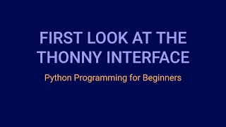 First Look at the Thonny Interface  Python Tutorial for Beginners [upl. by Welles]