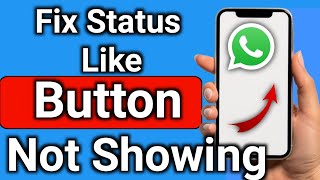 How to Fix WhatsApp Status Like Button Not Showing Step by Step Full Guide [upl. by Essinger]