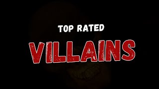 Top Rated Villains [upl. by Suiluj916]