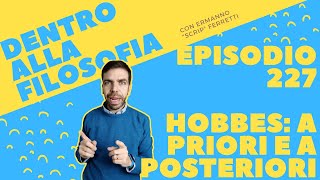 La conoscenza a priori e a posteriori in Hobbes Dentro alla filosofia episodio 227 [upl. by Uhsoj]