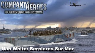 Company of Heroes Europe at War Mod Nan White BernieresSurMer [upl. by Atteynod]