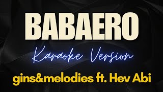 BABAERO  ginsampmelodies ft Hev Abi Karaoke [upl. by Lamp947]