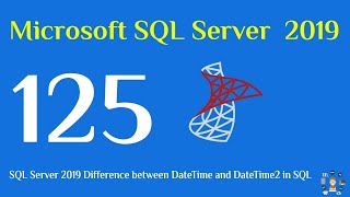 125 SQL Server 2019 Difference between DateTime and DateTime2 in sql [upl. by Aerdnek]