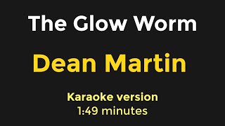 The Glow Worm  Dean Martin  Karaoke Version [upl. by Quintina136]