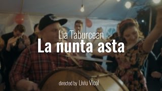 Lia Taburcean  La nunta asta Official Video [upl. by Howland]