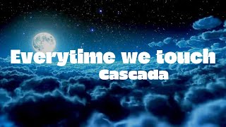 Lyrics  Everytime We Touch  Cascada  1 hour [upl. by Mchugh]