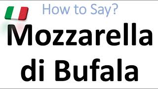 How to Pronounce Mozzarella di Bufala Buffalo Mozzarella Cheese [upl. by Perla]