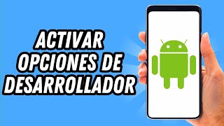 Como activar opciones de desarrollador en Android GUÍA COMPLETA [upl. by Slade]