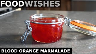 Blood Orange Marmalade  Food Wishes [upl. by Ellenet]