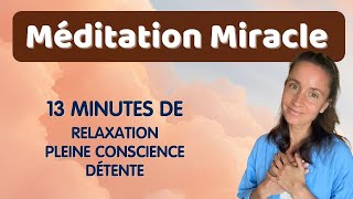 Relaxation Miracle  la méditation qui relâche toute tension en 13 minutes · Moment présent 💟 [upl. by Brietta]